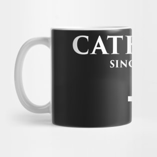 Catholic Since 33 AD Mug